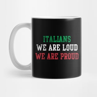 Italians We Are Loud We Are Proud Italy Italia Italian Mug